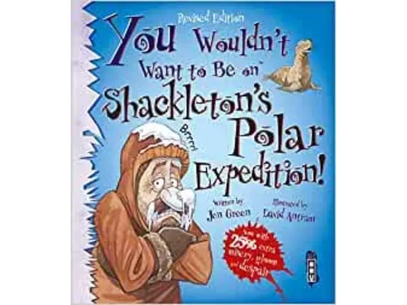 You Wouldn't Want to be on Shackleton's Polar Expedition!